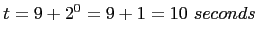 $t = 9 + 2^0 = 9 + 1 = 10\ seconds$